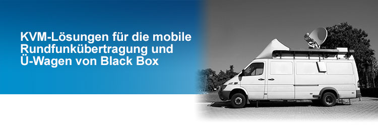  Black Box bietet KVM-Systeme für die mobile Nutzung in Ü-Wagen und bei der Rundfunkübertragung.